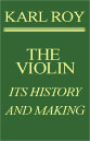 Karl Roy - The Violin Its History & Making